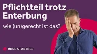 Ist der Pflichtteil gerecht? – Fachanwaltskanzlei für Erbrecht ROSE & PARTNER