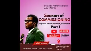 SEASON OF COMMISSIONING  || PART 1 || 12th  Jan, 2025