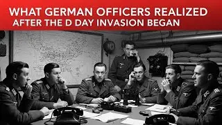 What German Officers Realized After the D Day Invasion Began