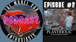 Are We Hoarding Kits or Collecting with Purpose? The Model Car Enthusiasts Podcast #2