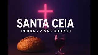 CULTO DE SANTA CEIA 07/12/2025