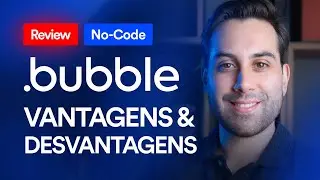 BUBBLE.IO VANTAGENS E DESVANTAGENS FERRAMENTA NO-CODE