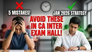 CA Inter Jan 2026: 5 Mistakes to Avoid in Exam Hall | Last Minute Tips