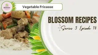 Blossom S3 Ep10  - Vegetable Fricassee