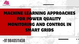 MACHINE LEARNING APPROACHES FOR POWER QUALITY MONITORING AND CONTROL&nbsp;IN&nbsp;SMART&nbsp;GRIDS