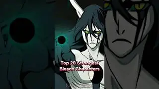 Top 20 Strongest Bleach Characters #anime #bleach #ichigo #manga