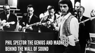 Phil Spector The Genius and Madness Behind the Wall of Sound