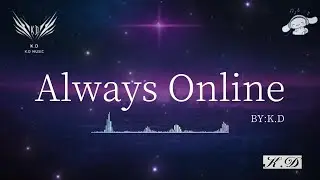 《Always Online》【開始倒數321Im Always Online】不要錯過的熱門流行歌曲【動態歌詞/Pinyin Lyrics】♫超好聽的流行歌曲(Cover by K.D)