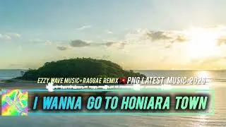 I WANNA GO TO HONIARA TOWN ✨(EZZY WAVE MUSIC 2026)