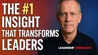 The #1 Insight That Transforms Leaders (It&rsquo;s Not What You Think)