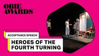 Obie Awards 2020: Heroes of the Fourth Turning Acceptance Speech