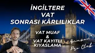 İngiltere VAT Muaf Hesap ve VAT Kayıtlı Hesap Karşılaştırması | Amazon İngiltere
