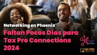 Faltan Pocos D&iacute;as para Tax Pro Connections 2024 | Networking en Phoenix