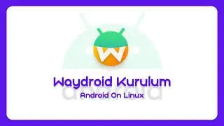Waydroid Kurulum
