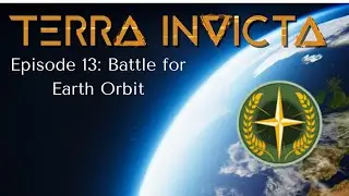 Terra Invicta Academy E13: Fighting for Earth Orbit
