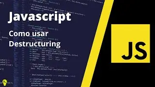Como usar Destructuring do Javascript