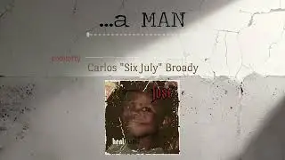 The JUSE - ...a MAN [produced by: @CarlosSixJulyBroady ]