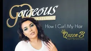 How I Curl My Hair with QueenB Hair Extensions