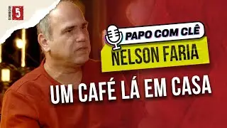 Nelson Faria | Um Café Lá em Casa |  Papo com Clê