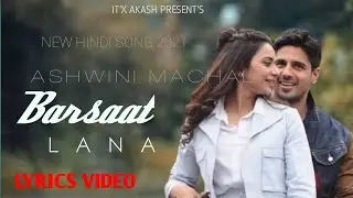Barsaat Lana(Lyrics) | Ashwini Machal | Siddharth Malhotra |Rakulpreet S | R3ZR | Poet M.K,