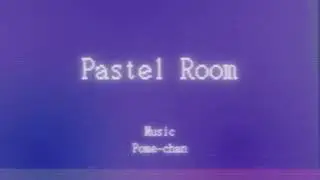 Pastel Room / Pome-chan