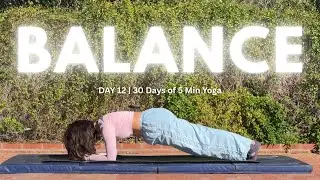 DAY 12: BALANCE | 30 Days of 5 Min Yoga