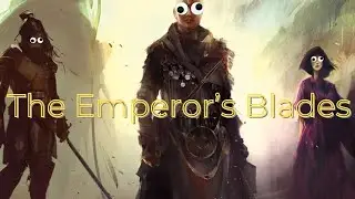 The Emperor's Blades -- SPOILER FREE REVIEW!