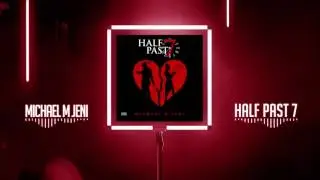 Michael M Jeni - Half Past 7 (Official Audio Explicit)