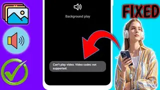 How to Fix Can't play video.Video codec not supported Problem in Samsung-2025