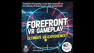 Forefront VR Gameplay: Is the Meta Quest 3S the Ultimate VR Experience? (+ $30 Quest Credit!)