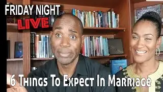 6 Things To Expect In Marriage - Marriage Advice for a Successful Relationship