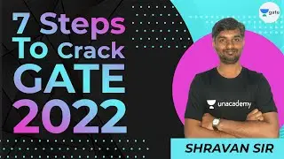 7 Steps to Crack GATE 2022 | GATE Preparation Strategy | Shravan Sir
