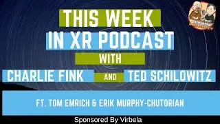 This Week In XR 1-28-22 ft. Tom Emrich & Erik Murphy-Chutorian