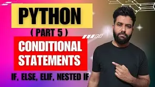 Python Conditional Statements Explained | If, Else, Elif, Nested If | Python Tutorial (Part 5)