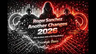 Roger Sanchez - Another Changes 2026 (Djs Action mix e Dj Claudinho)