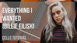 How to play everything I wanted by Billie Eilish on Cello (Tutorial)