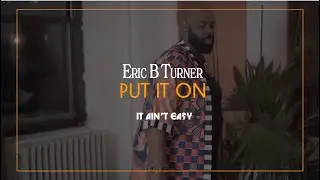 Eric B Turner - PUT IT ON (Lyric Video)