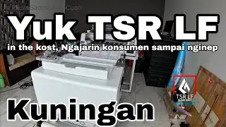 TSR LF IN THE KOST, Ngajarin konsumen sampai nginep || Kuningan