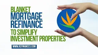 Better Terms, Simplified Management: Blanket Mortgage Refinancing at Refinances.com