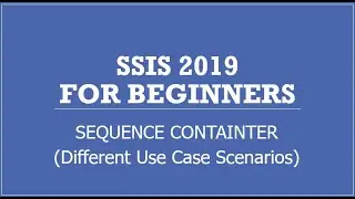 SSIS 2019 | Контейнер последовательностей | Группировка похожих задач и определение рабочего проц...
