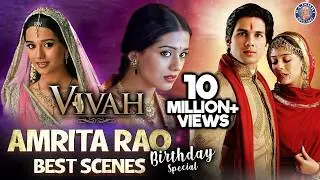 Amrita Rao's VIVAH Best Scenes | Birthday Special | Shahid Kapoor | Best Hindi Romantic Movie Scenes