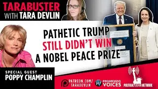 Tarabuster Fridays: Pathetic Trump Still Didn&rsquo;t Win a Nobel Peace Prize (featuring Poppy Champlin)