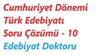 Cumhuriyet Dönemi Türk Edebiyatı Soru Çözümü 10