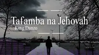 Tafamba na Jehovah