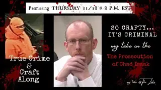 Junk Journal True Crime Craft Along: The prosecution of Chad Isaak & REASONABLE DOUBT
