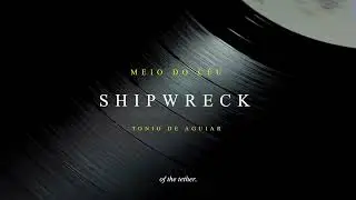 Shipwreck - Tonio de Aguiar [Lyric video]