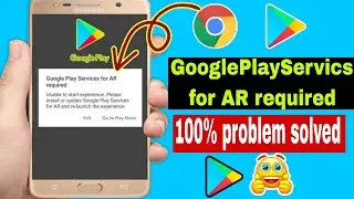 How to Fix Google Play Services for AR required | Google Play Services for AR required Problem 