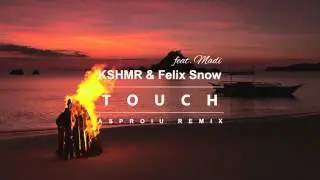 KSHMR & Felix Snow ft. Madi - Touch (Asproiu Remix)