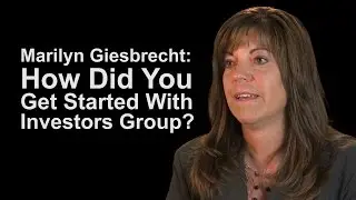 How Did You Get Started With Investors Group?