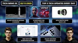TECH NEWS 55 | SPACE X UPDATE | AI DEEPFAKES | APPLE WATCH ALERT | EDGE SECURITY | GALAXY S26 LEAKS